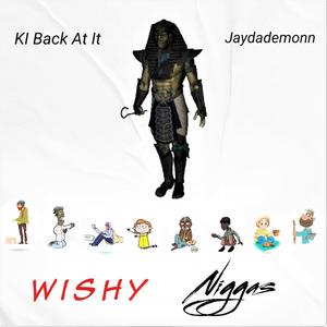 Wishy Niggas (feat. Jaydademonn) [Explicit]