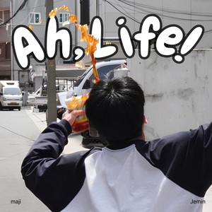 Ah, Life! (feat. 제민(Jemin))