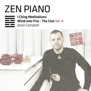 Zen Piano I Ching Meditations: Wind over Fire - The Clan, Vol. 4