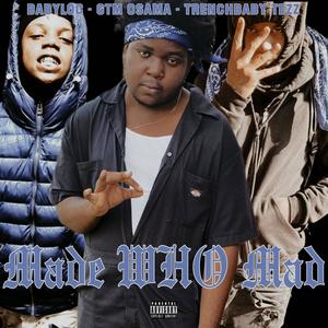 Made Who Mad (feat. BabyLoc & Trenchbaby Tezz) [Explicit]