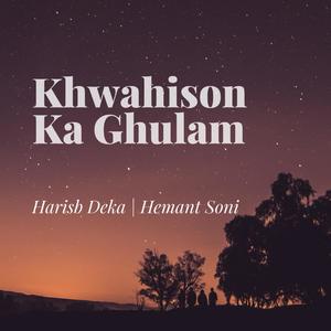 Khwahison Ka Ghulam