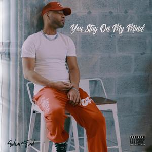 You Stay On My Mind (Explicit)