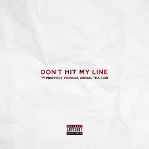 Don't Hit My Line (feat. Prxncce, Kresal Tha Kidd & Realistic) (Explicit)