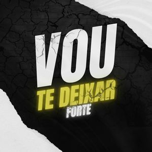 Vou Te Deixar Forte (Explicit)