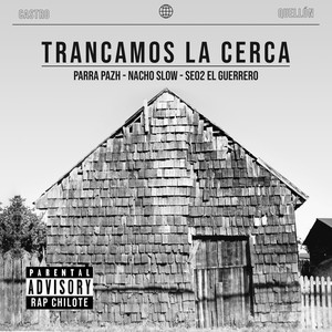 Trancamos la Cerca (Explicit)