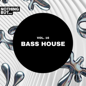 Nothing But... Bass House, Vol. 16 (Explicit)