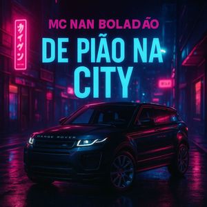DE PIÃO NA CITY (Explicit)