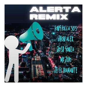 ALERTA (feat. COMBO 505, JOHN ALEX, MR YUKI, YEI EL DIAMANTE & JOSH GONZA|REMIX)