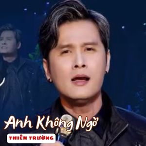 Anh Không Ngờ #1