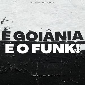 É GOIÂNIA, É O FUNK! (Explicit)