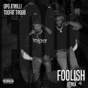 Foolish (feat. TooFat Troub) (Remix|Explicit)