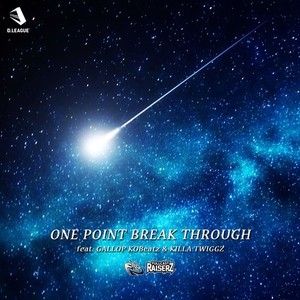 ONE POINT BREAK THROUGH (feat. GALLOP KOBeatz & KILLA TWIGGZ)