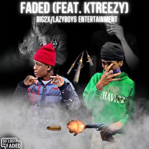 Faded (feat. K-Treezy) [Explicit]
