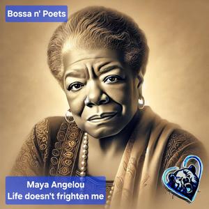 Life doesn´t frighten me (feat. Maya Angelou) (Bossa Nova Version)