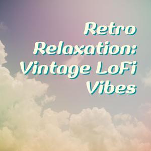 Retro Relaxation: Vintage Lofi Vibes