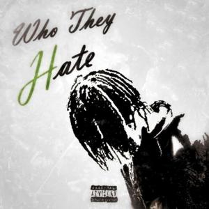 Who They Hate (Explicit)