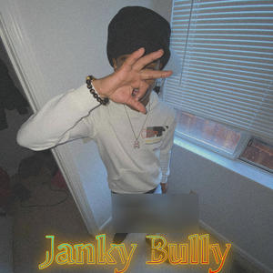 Janky Bully (feat. Babybrather) (Explicit)