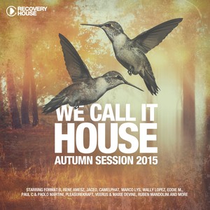 We Call It House - Autumn Session 2015