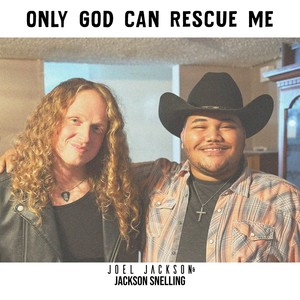 Only God Can Rescue Me (feat. Jackson Snelling)