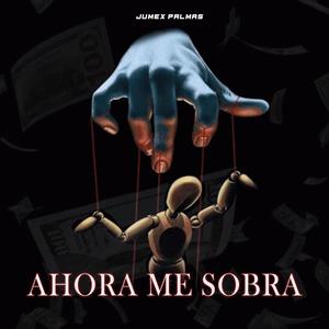 Ahora Me Sobra (Explicit)