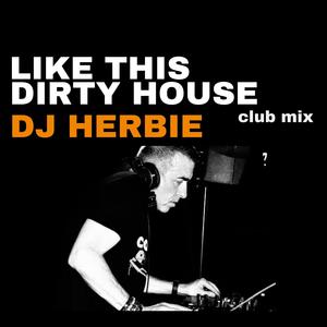 Like This Dirty House (club mix)