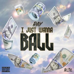 I Just Wanna Ball (Explicit)