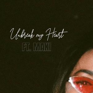 Unbreak my Heart (feat. Maki)