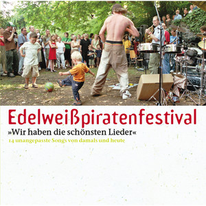 Edelweißpiratenfestival - Wir haben die schönsten Lieder