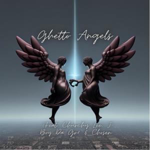 Ghetto Angels (feat. Churchy Lee, J-Boy Da Gr8 & Chosen) [Explicit]