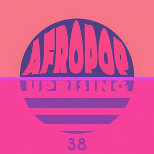 AfroPop Uprising, Vol. 38