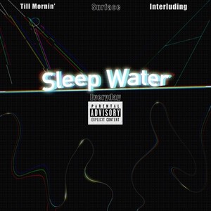 Sleep Water (Explicit)