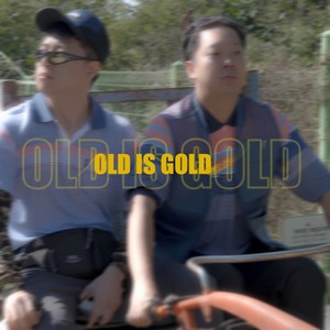 OLD IS GOLD
