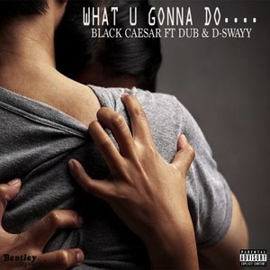 What U Gonna Do (Explicit)