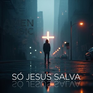 Só Jesus Salva