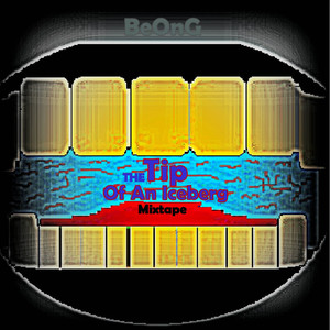 The Tip of an Iceberg Mixtape (Explicit)