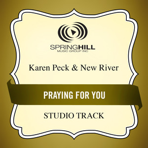Karen Peck & New River - Praying For You (High Key Performance Track Without Background Vocals)