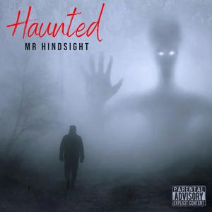 Haunted (feat. Mr Hindsight) [Explicit]