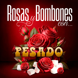 Rosas Y Bombones Con Pesado