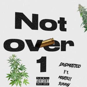 Not Over 1 (feat. Sunny & Martell) (Explicit)