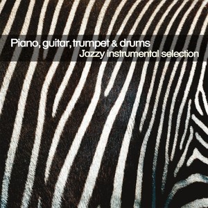 Piano, Guitar, Trumpet and Drums (Jazzy Instrumental Selection)