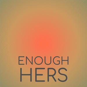 Enough Hers