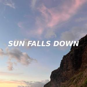 Sun Falls Down
