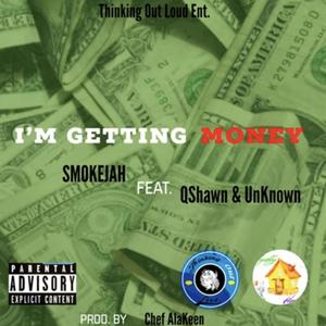 Im Getting Money (feat. QShawn & Unknown.) (Explicit)