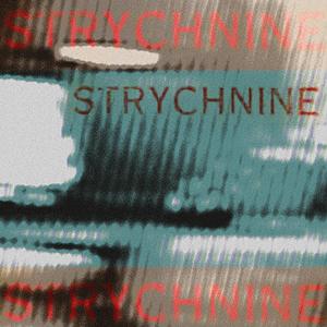 STRYCHNINE (Slowed)