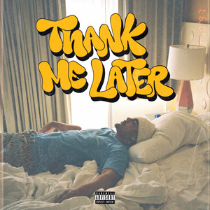 Thank Me Later (Explicit)