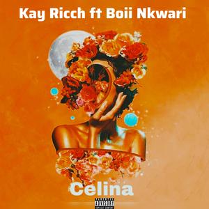 Celina (feat. Boii Nkwari) (Explicit)