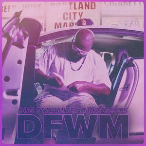 DFWM(feat. Mike Gesus) (Explicit)