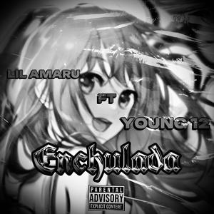 Enchulada 2.5 (feat. Young 12) (Explicit)