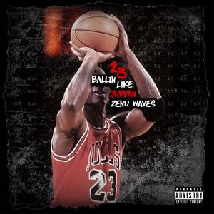 23 (Ballin' Like Jordan) [Explicit]