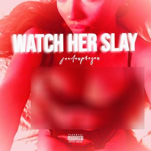 Watch Her Slay (Explicit)